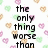 Pixelated text reads 'the only thing worse than But i just cant' on left and 'love is loving you' on right over heart-patterned background.