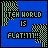 iconhell_teh world is flat!!11!!