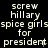 Static text-based image with repeated phrases in white pixelated font on black background, showing 'screw hillary spice girls for president' across three