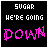 Animated pixel art sequence showing text 'SUGAR WE'RE GOING DOWN' with color and shape variations across frames.