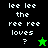 Pixelated text 'lee lee the ree ree loves ?' on black and green backgrounds with a star symbol changing from green to black.