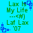 Pixelated blue background with green text reading "Lax Is My Life ---<#] Laf Lax '07" and blue square-shaped icons, some with small dots.