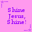 A static image with a pink background displaying repeated purple text "Shine Jesus, Shine!" surrounded by small star and dot patterns.