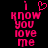 Pixelated pink text on black background reads 'I ❤️ KNOW YOU LOVE ME' with heart symbol replacing 'love' in first frame, then heart disappears in second frame.