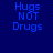 Blue pixelated text 'Hugs NOT Drugs' on dark blue background with cyan horizontal bars appearing and disappearing across different frames.