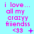 A light blue background displays pink text reading "i love... all my crazyy friiendss <33" with varying small symbols next to the heart symbol across frames.