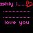 Pixelated text and symbols on black background with pink and red elements, showing two side-by-side sequences of 'ashly i...' followed by dotted lines and 'love you'.