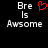 Pixelated text 'Bre Is Awsome' with a red heart symbol replacing the 'o' in 'Awsome' on the left side of a black background.