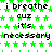 Green star pattern background with repeated text 'i breathe cuz it's necessary' in black pixelated font across multiple