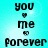A static image with cyan background displaying black text "you me forever" repeated twice in vertical , each line separated by a small heart symbol