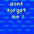 Blue pixelated background with repeated white text "dont forget me !" arranged in a pattern