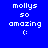 Pixelated blue background with white text 'mollys so amazing :(' and green rectangular highlights shifting across the text in a pattern