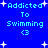Blue background with light blue text reading 'Addicted To Swimming <3' and white star shapes scattered throughout.