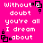 A bright pink background displays repeated white pixelated text reading "Without doubt you're all I dream about" with black square-shaped animation elements scattered across the image.