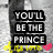 A static image with four text blocks on a split background: left side shows 'YOU'LL BE THE PRINCE', right top shows 'I'LL BE THE PRINCESS', bottom left says 'ITS A LOVE STORY IF YOU SAY YES'.