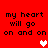 Red background with black text repeating 'my heart will go on and on' and two pixelated hearts, one white and one pink.