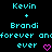 Pixelated cyan text on black background reads 'Kevin + Brandi forever and ever and ever' with pink heart symbols.