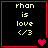 Four identical display 'rhan is love </3' text with red heart symbols in different positions against a black background
