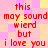 Red pixelated text on a pink and yellow checkered background repeats 'this may sound wierd but i love you' in a pattern