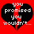 Red background with two black broken hearts, each containing white text reading "you promised you wouldn't...".