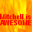 Pixelated red text 'Mitchell is AWESOME' repeated over a fiery orange-yellow background with visible gray on right side