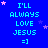 Blue background with repeated cyan text "I'LL ALWAYS LOVE JESUS =]" and scattered pink and purple stars.