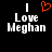 Black background with white text reading "I Love Meghan" and a red pixelated heart symbol above the text on the left side.