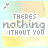 A 5x5 contact sheet of animated frames showing a text-based icon with the phrase "THERES NOTHING WITHOUT YOU" in varying styles and colors across multiple sampled frames.