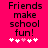 Bright pink background with black text reading 'Friends make school fun!' and five white/pink pixelated hearts below.