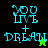 Pixelated text 'YOU LIVE + DREAM' in cyan on four colored backgrounds with small character sprites.