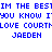 Blue pixelated text on white background repeats 'IM THE BEST', 'YOU KNOW I', 'LOVE COURT', and 'JAEDEN' in two identical horizontal
