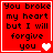 Red background with black text reading "You broke my heart but I will forgive you" and a white pixelated heart symbol.