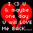 Red broken heart with white text reading "I <3 U & maybe one day U will LOVE Me BACK....." on black background.