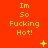 Red background with yellow text repeating "Im So Fucking Hot!" in a , animated sparkles and dots appear at different positions across frames