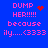 Blue background with pink pixelated text reading 'DUMP HER!!!!! because ily.....<3333' and red heart or starburst symbols changing position.