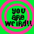 Four identical circular icons with pink concentric rings on a bright green background, each displaying black text reading "you are weird!!" in a pixelated font.