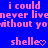 Blue background with pink text repeating 'i could never live without you' and 'shelle' with heart or period symbols, arranged in a pattern