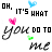 Animated icon with repeated text 'OH, IT'S WHAT YOU DO TO ME' in black script over white background, accented by pink hearts and blue birds.