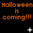 Orange text repeats 'Halloween is coming!!!' across three on a black background with white pixelated symbols