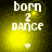 A four- of pixelated text reading 'born 2 dance' with a heart symbol, featuring yellow and black color scheme
