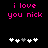 Pixelated pink text reads "i love you nick" above two of white and gray heart icons on a black background