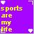 Pixelated purple background with yellow text reading 'sports are my life' and four white heart icons at corners.