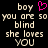 Pixelated text reads 'boy you are so blind she loves YOU' with a pink heart symbol above the left 'boy', all on black background.