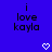 Blue background with black text reading "i love kayla" and two white pixelated hearts below the text.