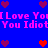 Blue background with pink text reading "I Love You You Idiot" and pixelated hearts in red and purple.