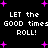 Black background with white pixelated text reading "LET the GOOD times ROLL!" repeated twice, surrounded by pink plus-shaped stars.