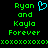 Green pixelated text reads "Ryan and Kayla Forever" with a blue heart symbol above the names, followed by repeated 'xoxo' symbols on black background.
