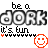 Animated contact sheet of 13 frames showing a pixelated 'be a DORK it's fun' icon with changing smiley faces and rainbow stripes across multiple rows.