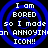 Pixelated text reads "I am BORED so I made an ANNOYINon ICON!!" over blue concentric circles on black background.