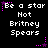 Pixelated text reads "Be a star Not Britney Spears" in white on black, with pink stars and dotted lines animating around the words.